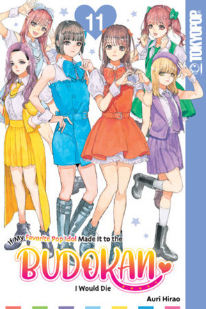 If My Favorite Pop Idol Made It to the Budokan, I Would Die, Volume 11 Auri Hirao 9781427886026