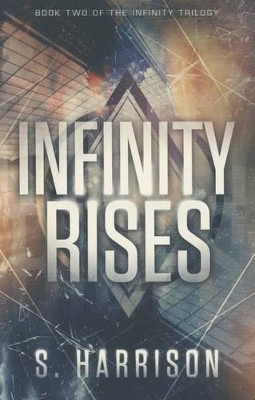 Infinity Rises S. Harrison 9781503952256