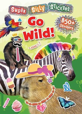 Super Silly Stickers: Go Wild! Editors of Silver Dolphin Books 9781667212937