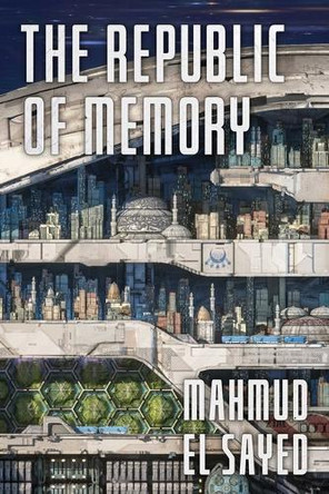 The Republic of Memory Mahmud El Sayed 9781668207192