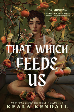 That Which Feeds Us: A Hawaiian Gothic Keala Kendall 9798217117963