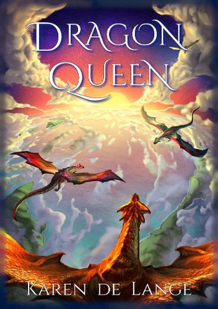 Dragon Queen Karen de Lange 9781909778092