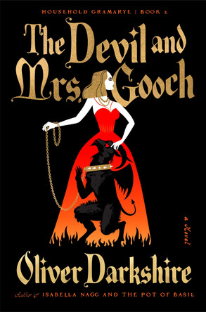The Devil and Mrs. Gooch: A Novel Oliver Darkshire 9781324124467