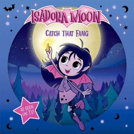 Isadora Moon: Catch that Fang! (An exciting picture book retelling of Isadora's on-screen adventures, perfect for fans aged 4-6) Oxford Children's 9781382084796