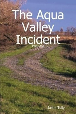 The Aqua Valley Incident Justin Tully 9781409246480