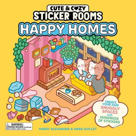 Cute and Cozy Sticker Rooms: Happy Homes: Create Your Own Snuggly Spaces with Hundreds of Stickers Harry Alexander 9798894143446