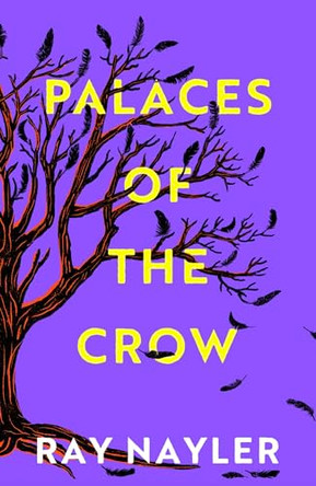Palaces of the Crow: A speculative historical thriller from the Hugo and Locus Award winner Ray Nayler 9781399637596