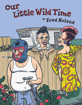 Our Little Wild Time Fred Noland 9781683965435
