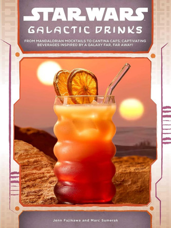 Star Wars: Galactic Drinks: From Mandalorian Mocktails to Cantina Cafs, Captivating Beverages Inspired by a Galaxy Far, Far Away! Jenn Fujikawa 9781835418567