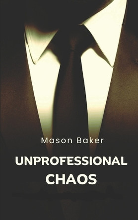 Unprofessional Chaos Larry S Gray 9798856120621