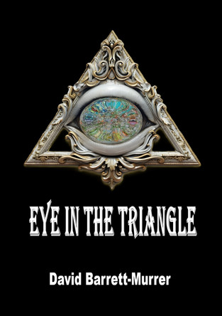Eye in the Triangle David Barrett-Murrer 9781068210952