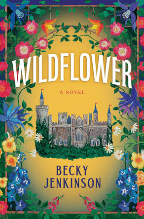 Wildflower: A Novel Becky Jenkinson 9798217095216