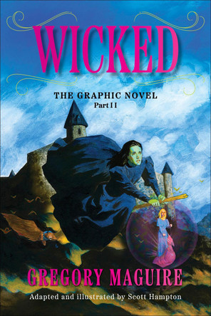 Wicked: The Graphic Novel Part II Gregory Maguire 9780063391116