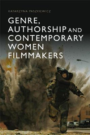 Genre, Authorship and Contemporary Women Filmmakers Katarzyna Paszkiewicz 9781474425261