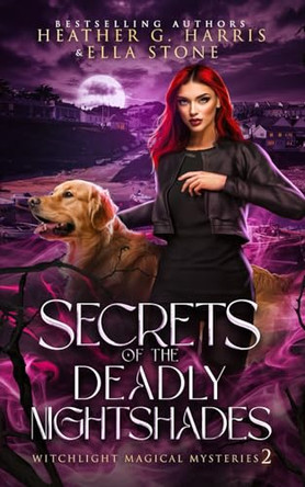 Secrets of the Deadly Nightshades: An Urban Fantasy Novel Heather G. Harris 9781916833647