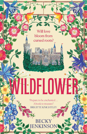 Wildflower: An enchanting cosy fantasy romance with flower magic, a cursed kingdom and a sinister conspiracy Becky Jenkinson 9781785126147