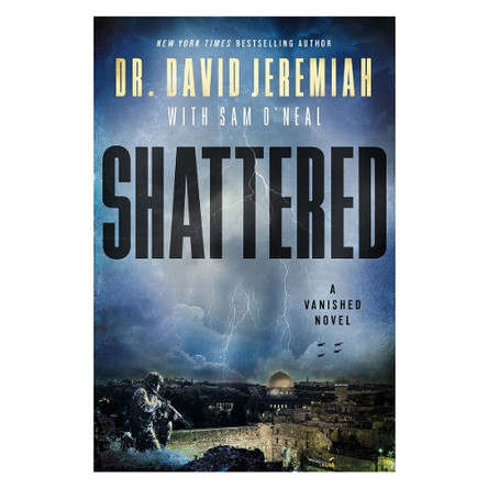 Shattered: A Novel Dr. David Jeremiah 9781400356904