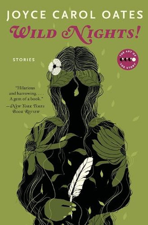 Wild Nights! Deluxe Edition: Stories About the Last Days of Poe, Dickinson, Twain, James, and Hemingway Joyce Carol Oates 9780061434822