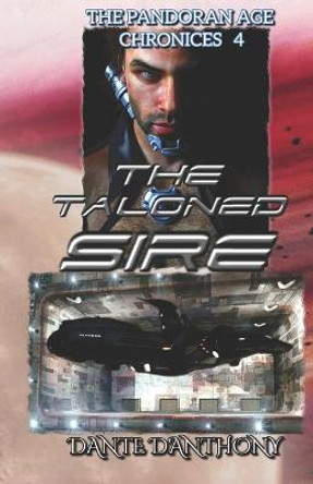 The Pandoran Age Chronicles: 4: The Taloned Sire Neil Thacker 9781482697384