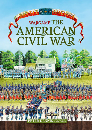 Wargame - The American Civil War Peter Dennis 9781912174126