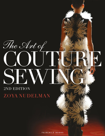 The Art of Couture Sewing Zoya  Nudelman (Illinois Institute of Art-Chicago, USA) 9781609018313