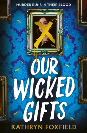 Our Wicked Gifts: The twisty, explosive romantasy thriller! Kathryn Foxfield 9781398549906
