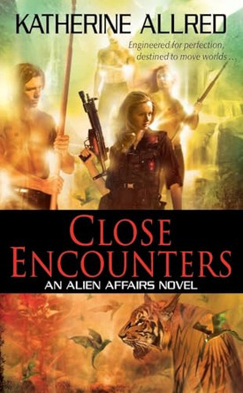 Close Encounters: An Alien Affairs Novel, Book 1 Katherine Allred 9780061672422