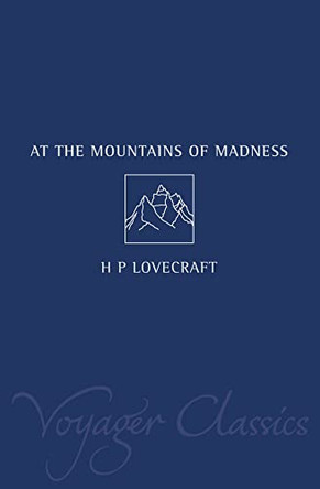 At the Mountains of Madness (Voyager Classics) H. P. Lovecraft 9780007127771