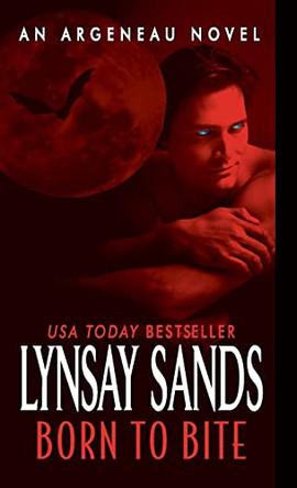 Born to Bite: An Argeneau Novel Lynsay Sands 9780061474323