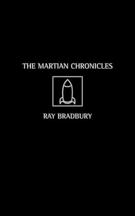 The Martian Chronicles (Voyager Classics) Ray Bradbury 9780007119622