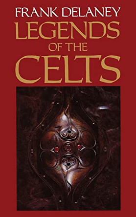 Legends of the Celts Frank Delaney 9780007291588