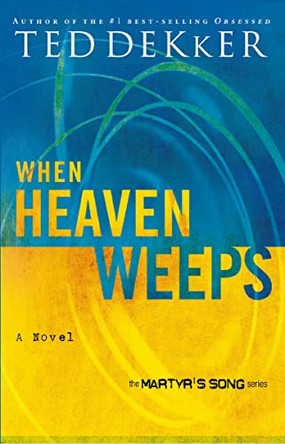 When Heaven Weeps Ted Dekker 9780849945168
