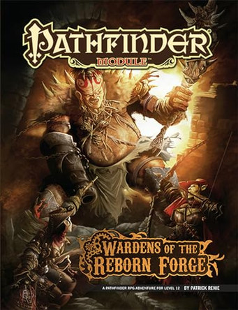 Pathfinder Module: Wardens of the Reborn Forge Patrick Renie 9781601255556
