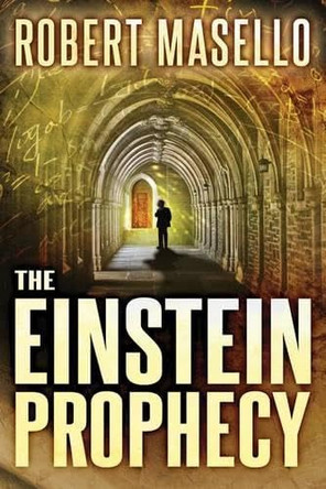 The Einstein Prophecy Robert Masello 9781477829400