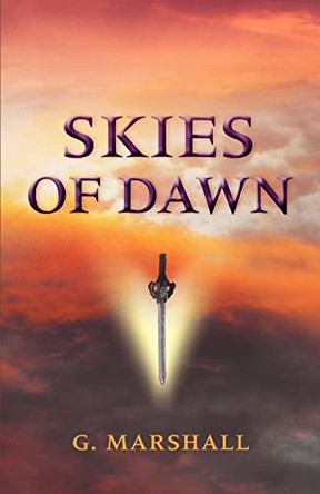 Skies of Dawn G Marshall 9780595429462