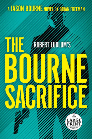 Robert Ludlum's The Bourne Sacrifice Brian Freeman 9780593607756