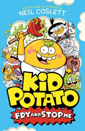 Kid Potato: Fry and Stop Me: Book 2 Neil Coslett 9781444982282
