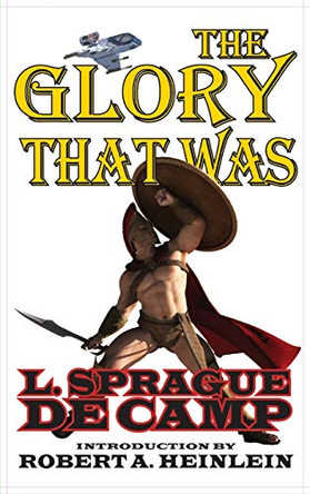 Glory That Was L Sprague De Camp 9781649730459