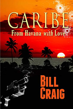 Caribe: From Havana with Love Bill Craig 9781949504248