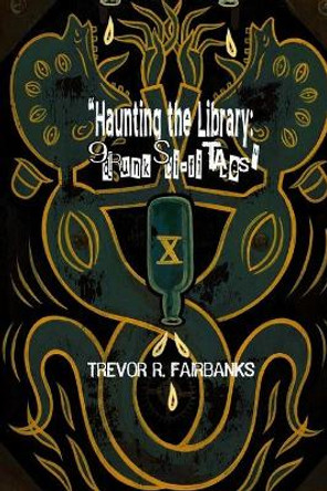 Haunting the Library: 9 drunk sci fi tales Paul Chatem 9781500943363