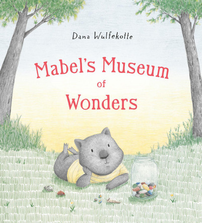 Mabel's Museum of Wonders Dana Wulfekotte 9780593698297
