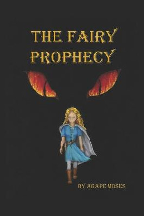 The Fairy Prophecy Agape Moses 9781503030435