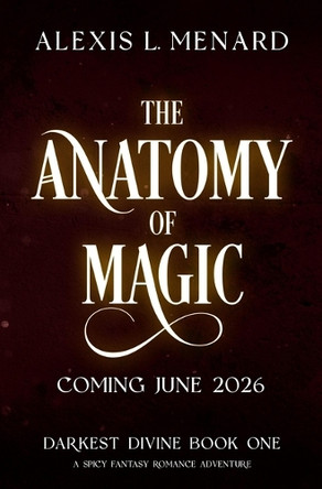 The Anatomy of Magic Alexis L Menard 9781538778692