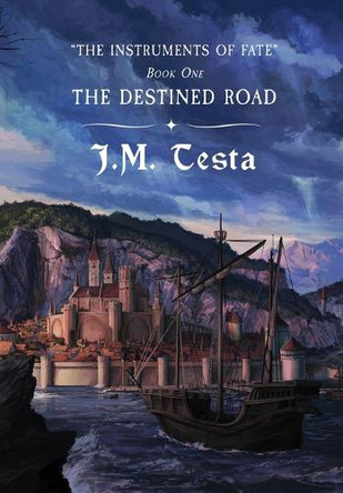 The Destined Road J M Testa 9798990746831