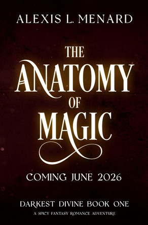 The Anatomy of Magic: A spicy fantasy romance adventure Alexis L. Menard 9781836186991
