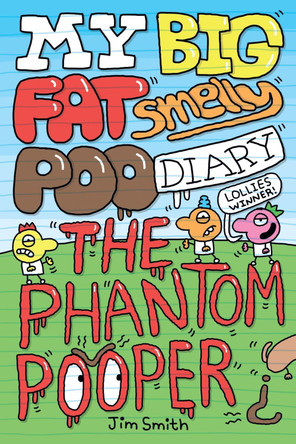 My Big Fat Smelly Poo Diary 5: The Phantom Pooper Jim Smith 9780702344725