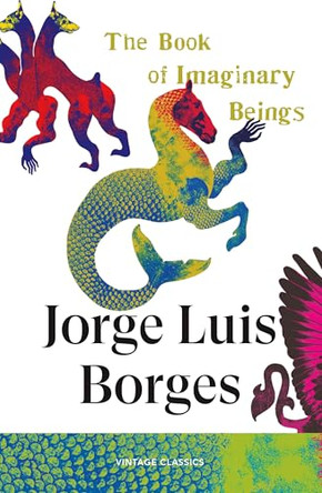 The Book of Imaginary Beings Jorge Luis Borges 9781529986372