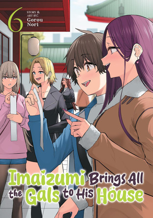 Imaizumi Brings All the Gals to His House Vol. 6 Gorou Nori 9798895617663