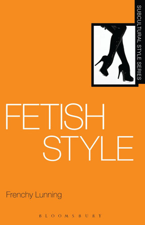 Fetish Style Frenchy Lunning (Minneapolis College of Art and Design, USA) 9781847885708