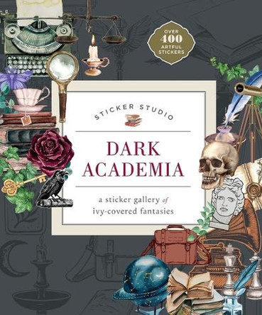 Sticker Studio: Dark Academia: A Sticker Gallery of Ivy-Covered Fantasies Chloe Standish 9781250457417